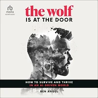 the Wolf Is at Door: How to Survive and Thrive an AI-Driven World