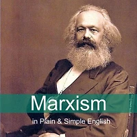 Marxism Plain and Simple English: The Theory of a Way Anyone Can Understand