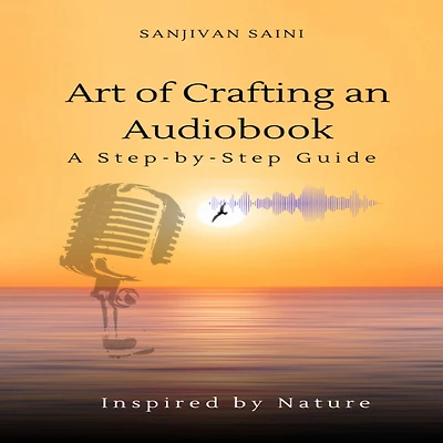 Art of Crafting an Audiobook: A Step-by-Step Guide