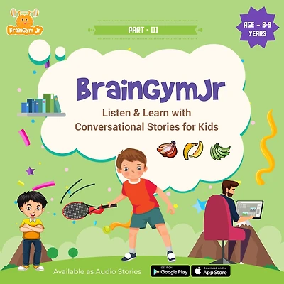 BrainGymJr: Listen and Learn with Conversational Stories ( Age 8-9 years) - III: A collection of five, short conversational Audio Stories for 8-9 year old children