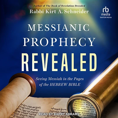 Messianic Prophecy Revealed: Seeing Messiah the Pages of Hebrew Bible