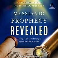 Messianic Prophecy Revealed: Seeing Messiah the Pages of Hebrew Bible