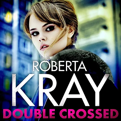 Double Crossed: gripping, gritty and unputdownable - the best gangland crime thriller you'll read this year