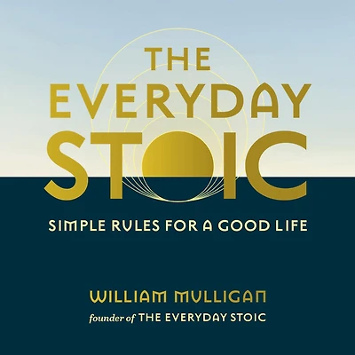 The Everyday Stoic: Simple Rules for a Good Life
