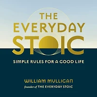 The Everyday Stoic: Simple Rules for a Good Life