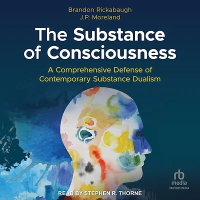 The Substance of Consciousness: A Comprehensive Defense Contemporary Dualism