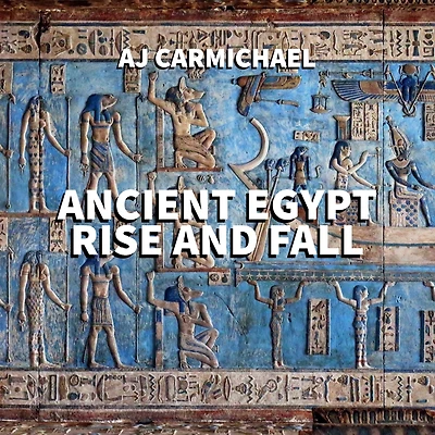 Ancient Egypt, Rise and Fall