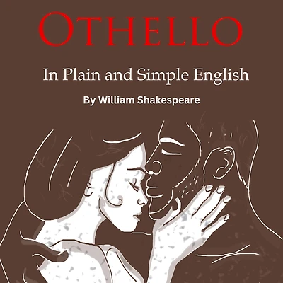 Othello Retold Plain and Simple English (A Modern Translation the Original Version)