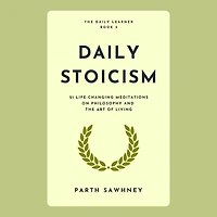 Daily Stoicism: 21 Life-Changing Meditations on Philosophy and the Art of Living