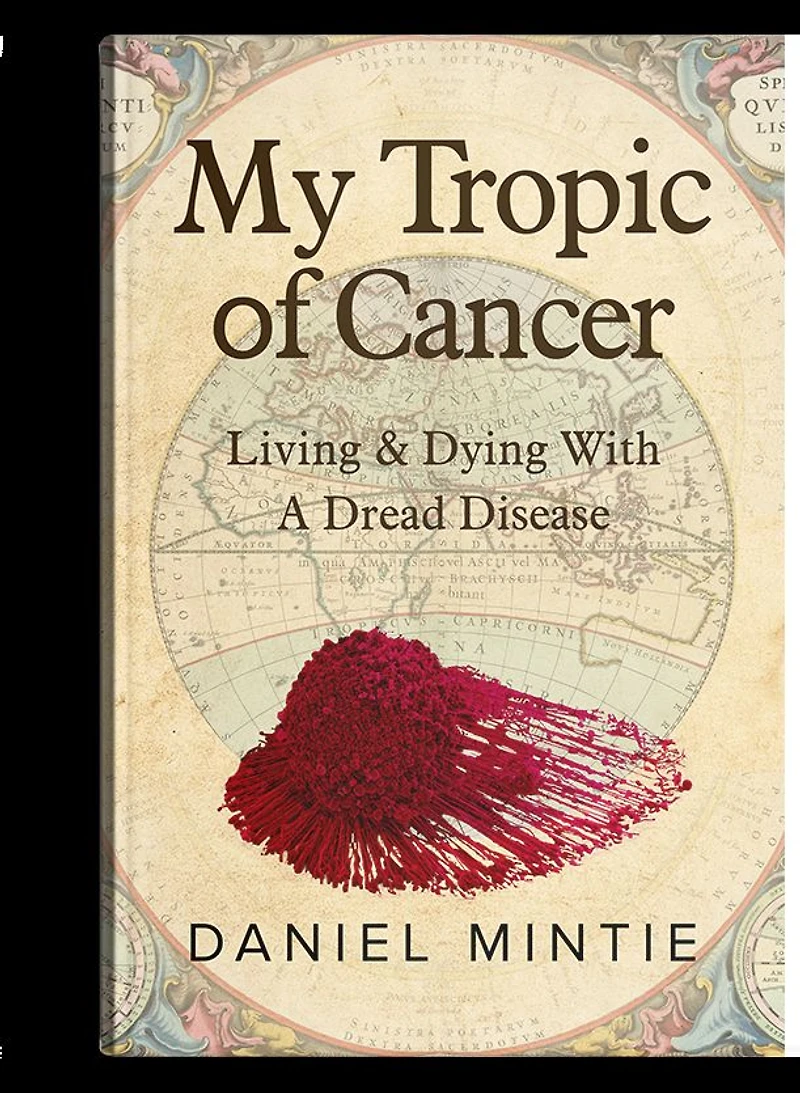 My Tropic Of Cancer: Living & Dying With A Dread Disease