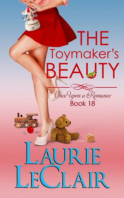 The Toymaker's Beauty (Once Upon A Romance, Book 18)