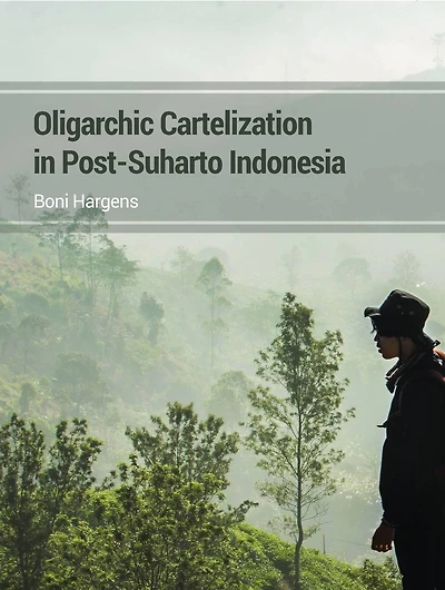 Oligarchic Cartelization Post-Suharto Indonesia