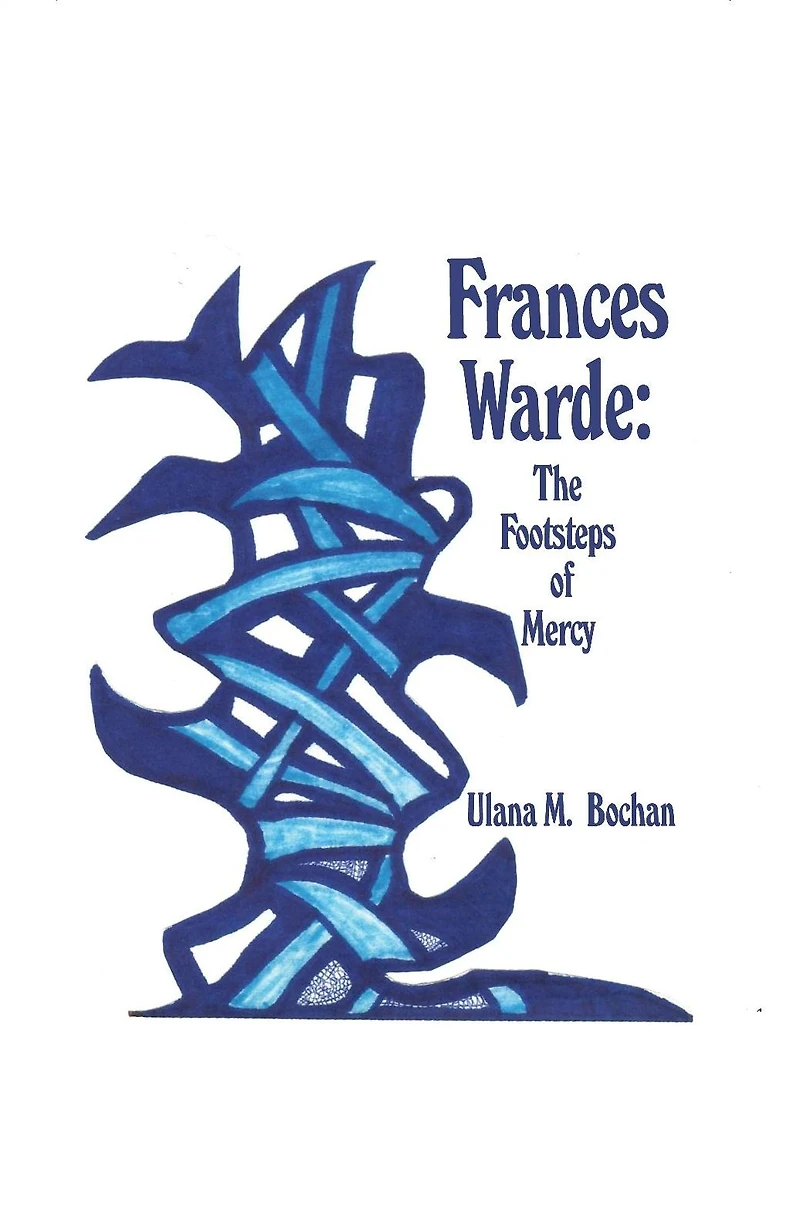 Frances Warde: The Footsteps of Mercy