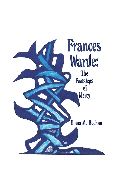 Frances Warde: The Footsteps of Mercy