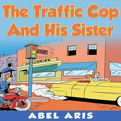 THE TRAFFIC COP AND HIS SISTER