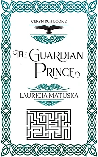 the Guardian Prince: Book Two of Ceryn Roh Saga