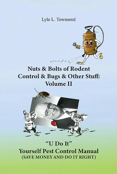 Nuts & Bolts of Rodent Control & Bugs & Other Stuff: Volume II