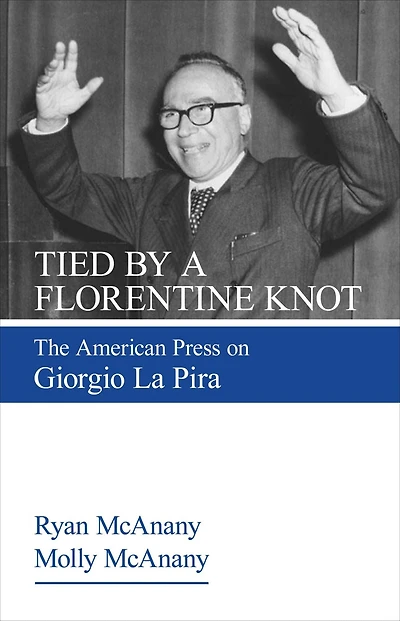 Tied by a Florentine Knot: The American Press on Giorgio La Pira