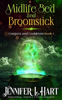 Midlife Bed and Broomstick: A Paranormal Women's Fiction Novel