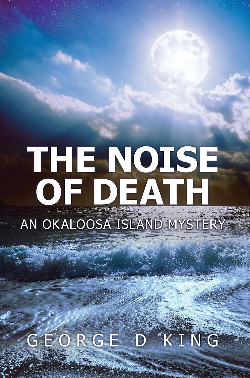 The Noise of Death: An Okaloosa Island Mystery