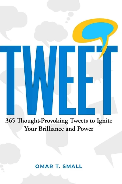 TWEET: 365 Thought-Provoking Tweets to Ignite Your Brilliance and Power