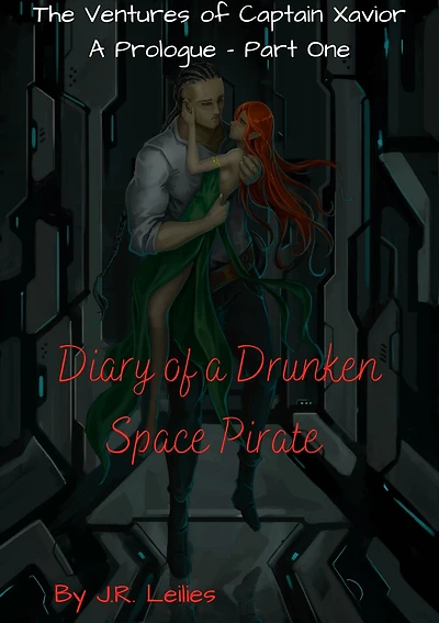 Diary of a Drunken Space Pirate: A Prologue ~ Part One: