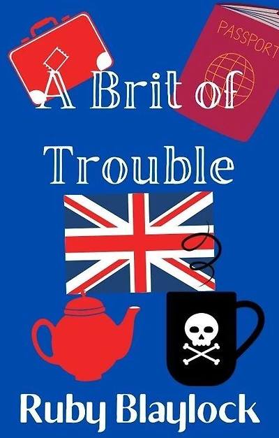 A Brit of Trouble: A Brit of Trouble Cozy Mystery