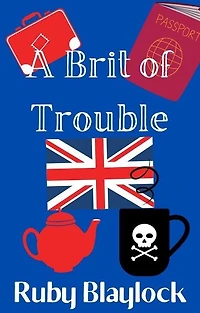 A Brit of Trouble: A Brit of Trouble Cozy Mystery