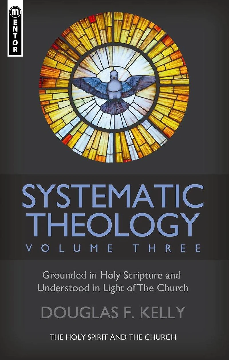 Systematic Theology (Volume 3): the Holy Spirit and Church