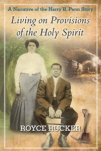 Living on Provisions of the Holy Spirit: A Narrative Harry B. Penn Story