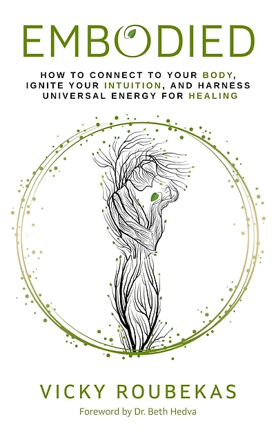 Embodied: How to Connect Your Body, Ignite Intuition, and Harness Universal Energy for Healing