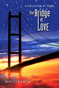 The Bridge of Love: A Collection of Poems