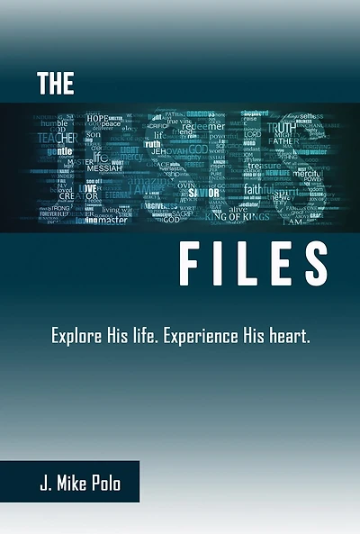 THE JESUS FILES: Explore His Life. Experience His Heart.