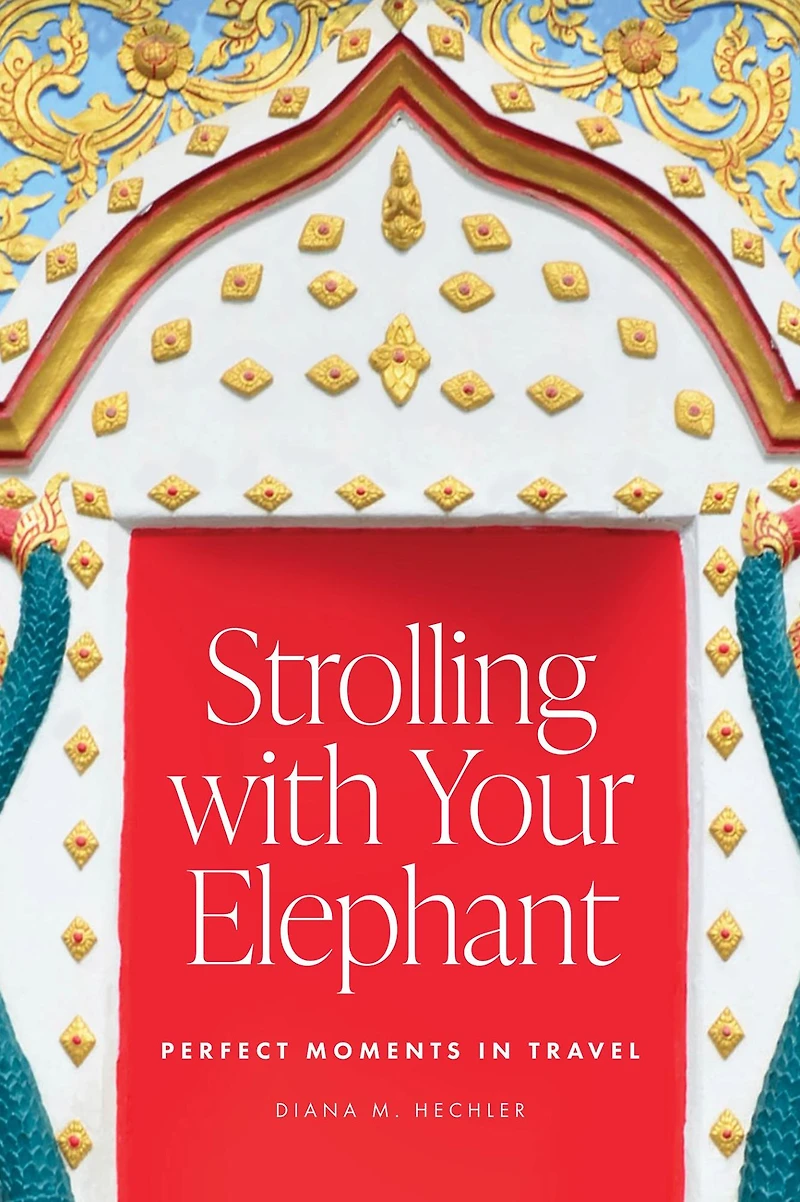 Strolling with Your Elephant: Perfect Moments Travel