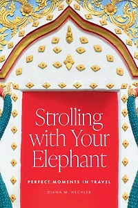 Strolling with Your Elephant: Perfect Moments Travel