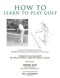 How To Learn Play Golf: A Lesson Plan Developed From BEDROCK Physical and Mechanical Certainties