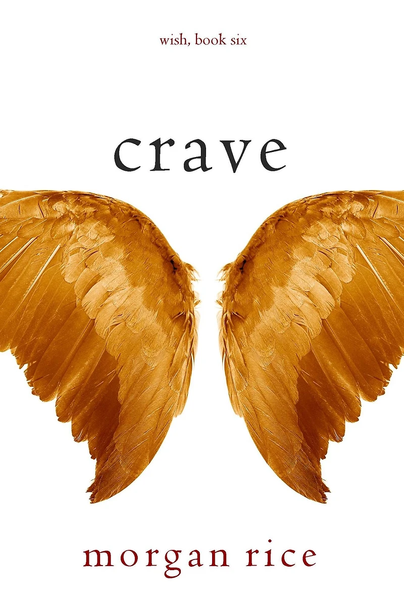 Crave (Wish, Book Six) (Digitally narrated using a synthesized voice)