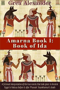 Amarna Book I: of Ida:A fictional interpretation true events that took place Ancient Egypt & Hattusa
