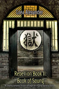 Rebellion Book II: of Soung:A steamy romantic historical saga set Qing Dynasty China