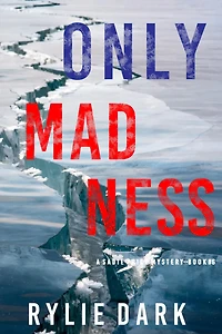 Only Madness (A Sadie Price FBI Suspense Thriller-Book 6)