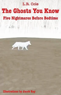 The Ghosts You Know: Five Nightmares Before Bedtime