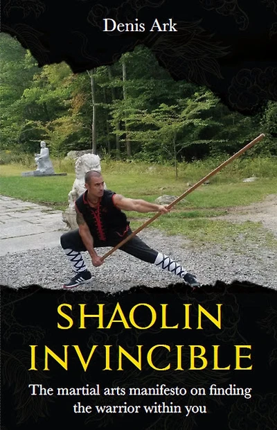 Shaolin Invincible: the martial arts manifesto on finding warrior within you