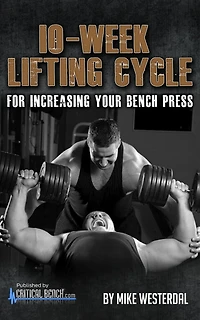 10-Week Lifting Cycle for Increasing Your Bench Press