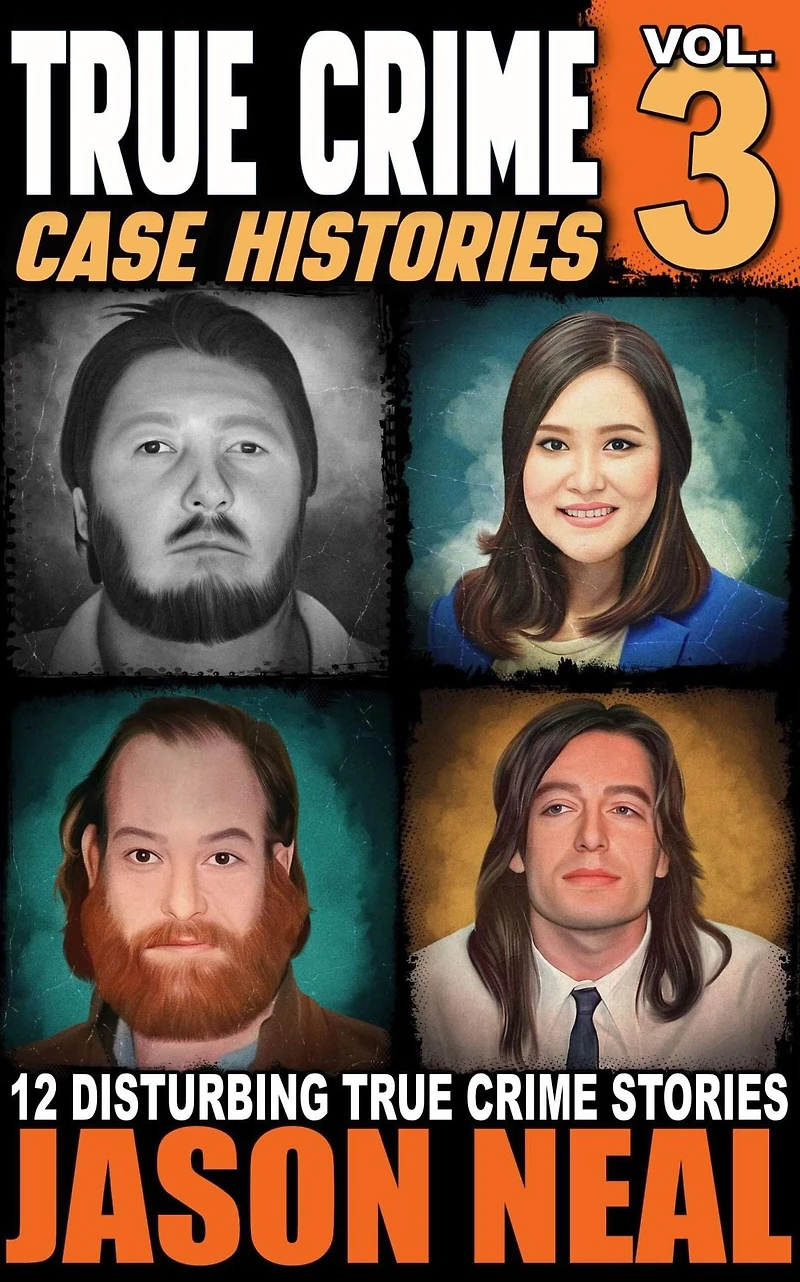 True Crime Case Histories - Volume 3: 12 Disturbing Stories