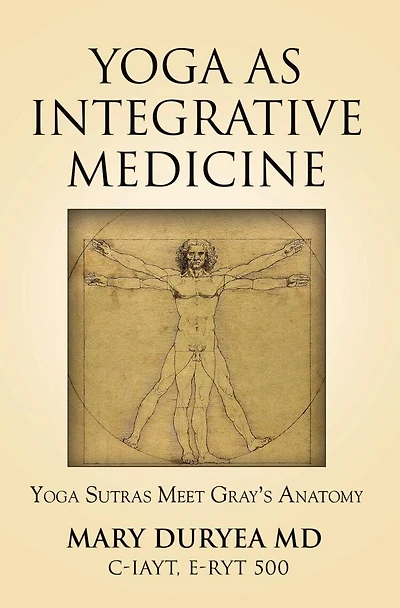 Yoga as Integrative Medicine: Yoga Sutras Meet Gray's Anatomy