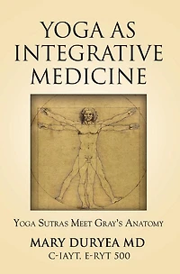 Yoga as Integrative Medicine: Yoga Sutras Meet Gray's Anatomy