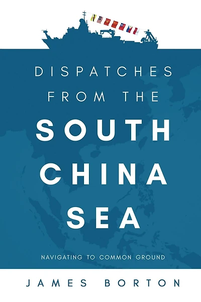 Dispatches from the South China Sea: Navigating to Common Ground