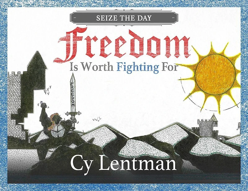 Freedom is Worth Fighting For: Seize the Day