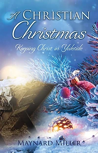 A Christian Christmas: Keeping Christ Yuletide