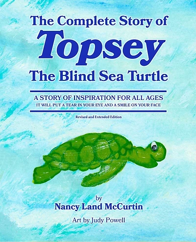 The Complete Story of Topsey Blind Sea Turtle: Underwater Adventures With And His Friends